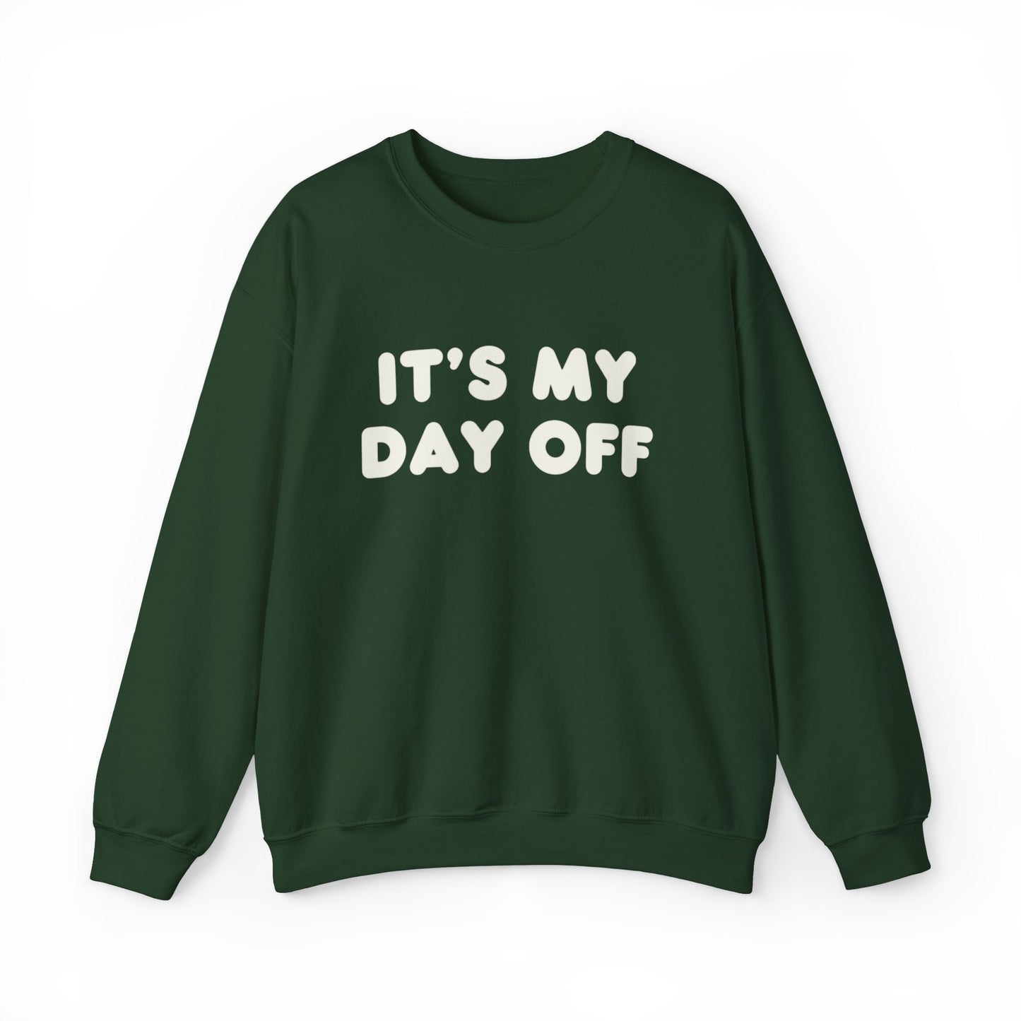 "It's My Day Off" Sweatshirt