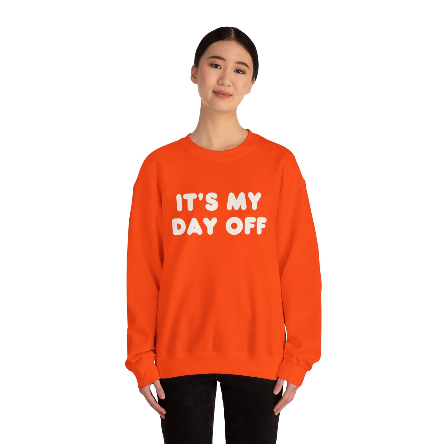 "It's My Day Off" Sweatshirt