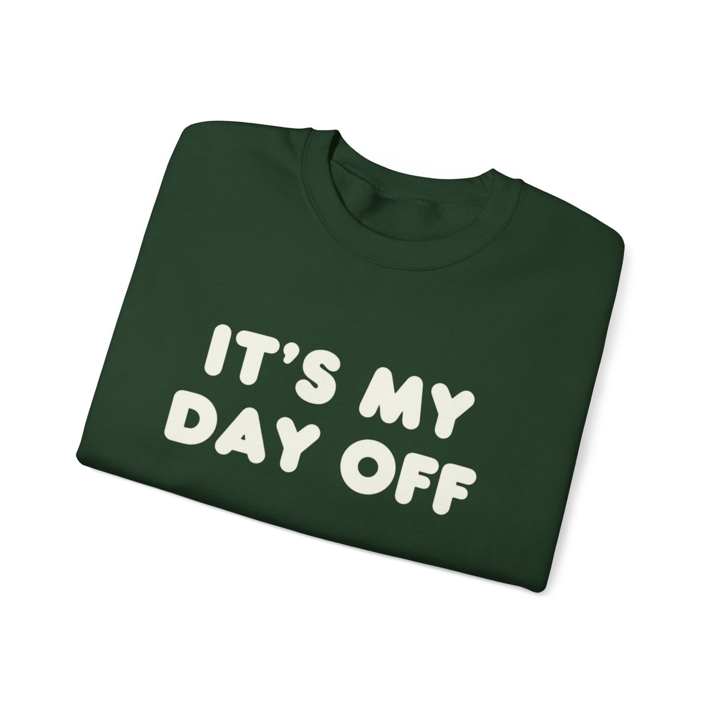 "It's My Day Off" Sweatshirt