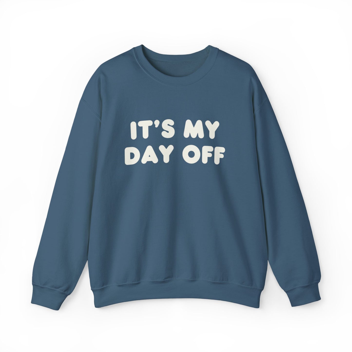 "It's My Day Off" Sweatshirt