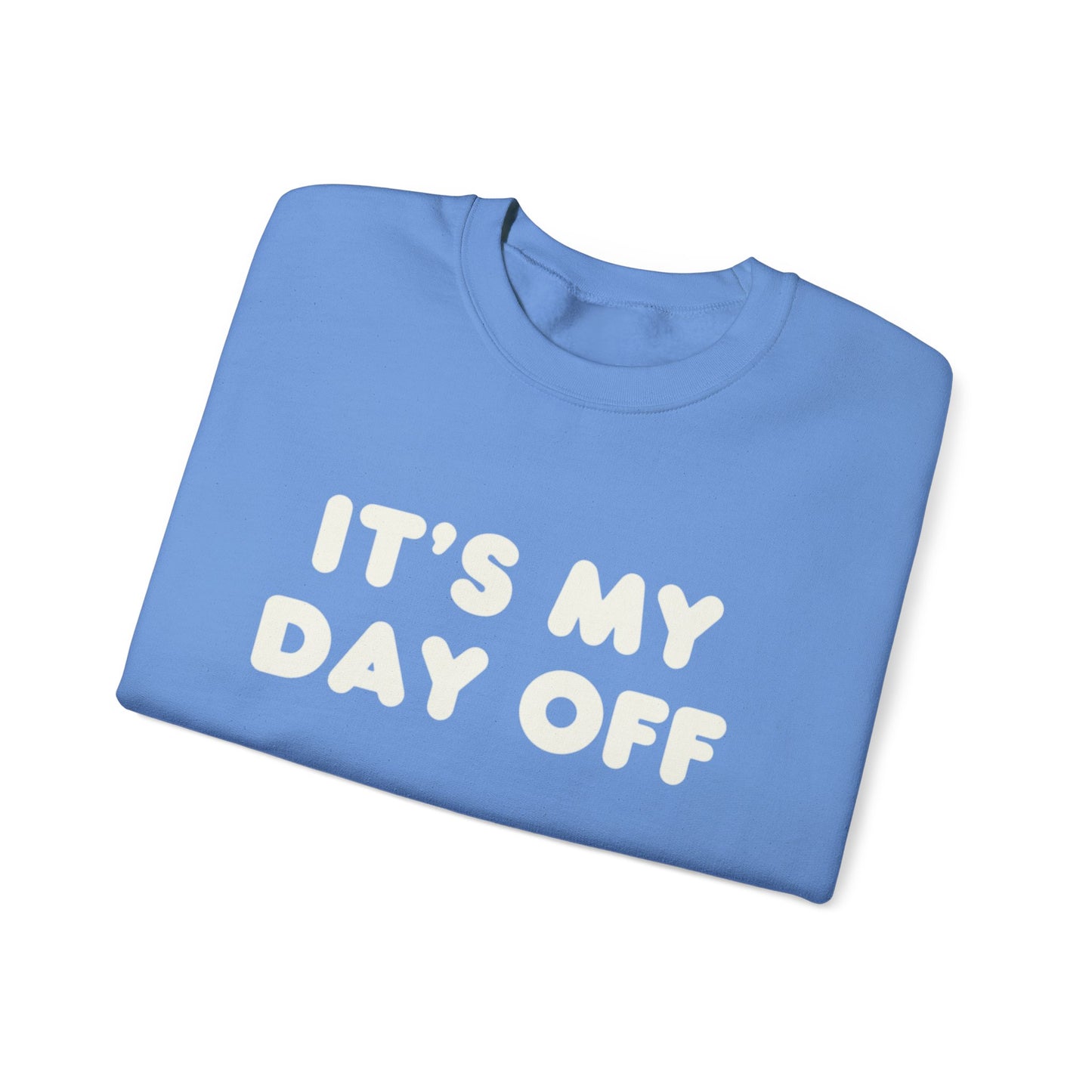 "It's My Day Off" Sweatshirt