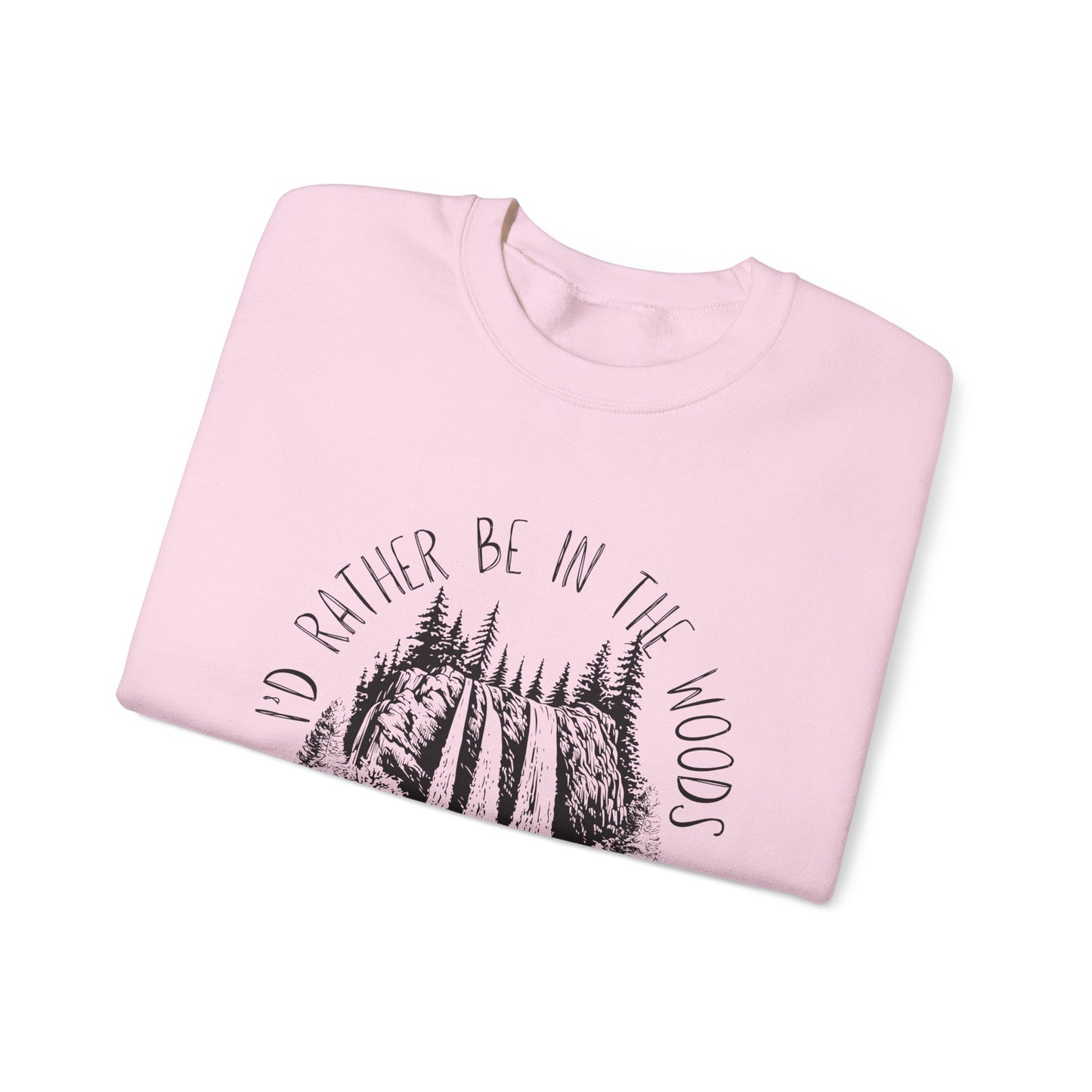 "I'd Rather Be in the Woods" Outdoorsy Sweatshirt