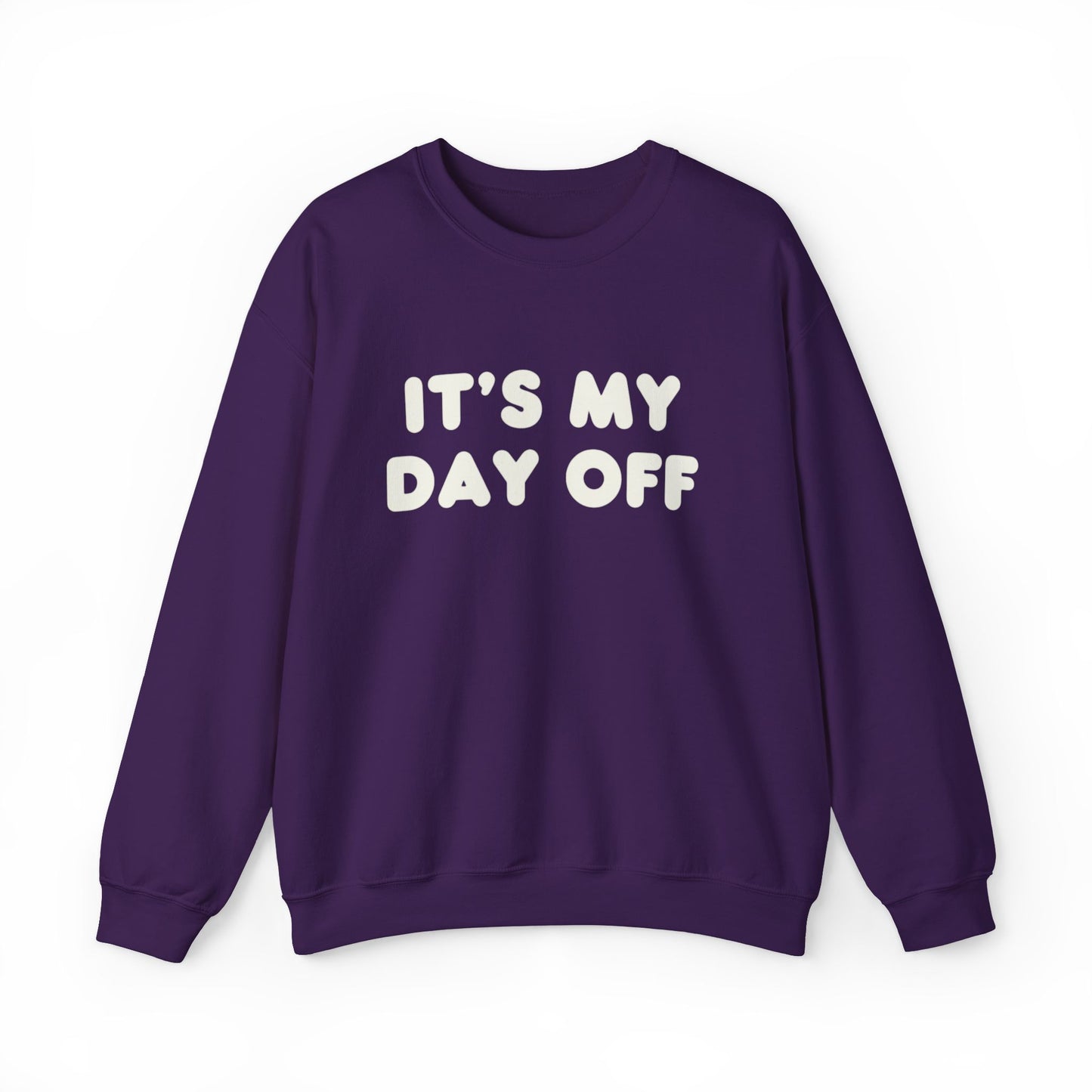 "It's My Day Off" Sweatshirt