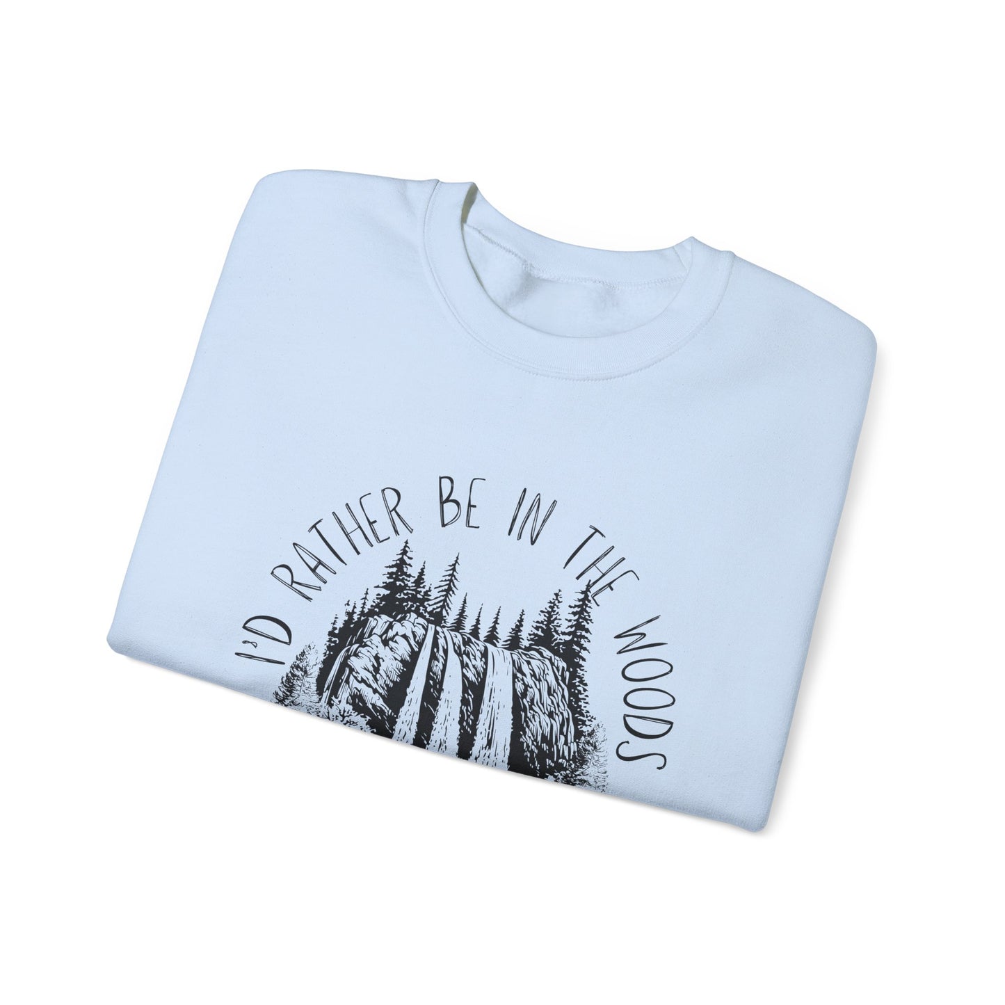 "I'd Rather Be in the Woods" Outdoorsy Sweatshirt