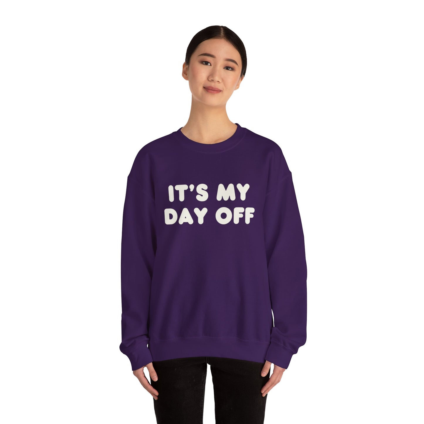 "It's My Day Off" Sweatshirt