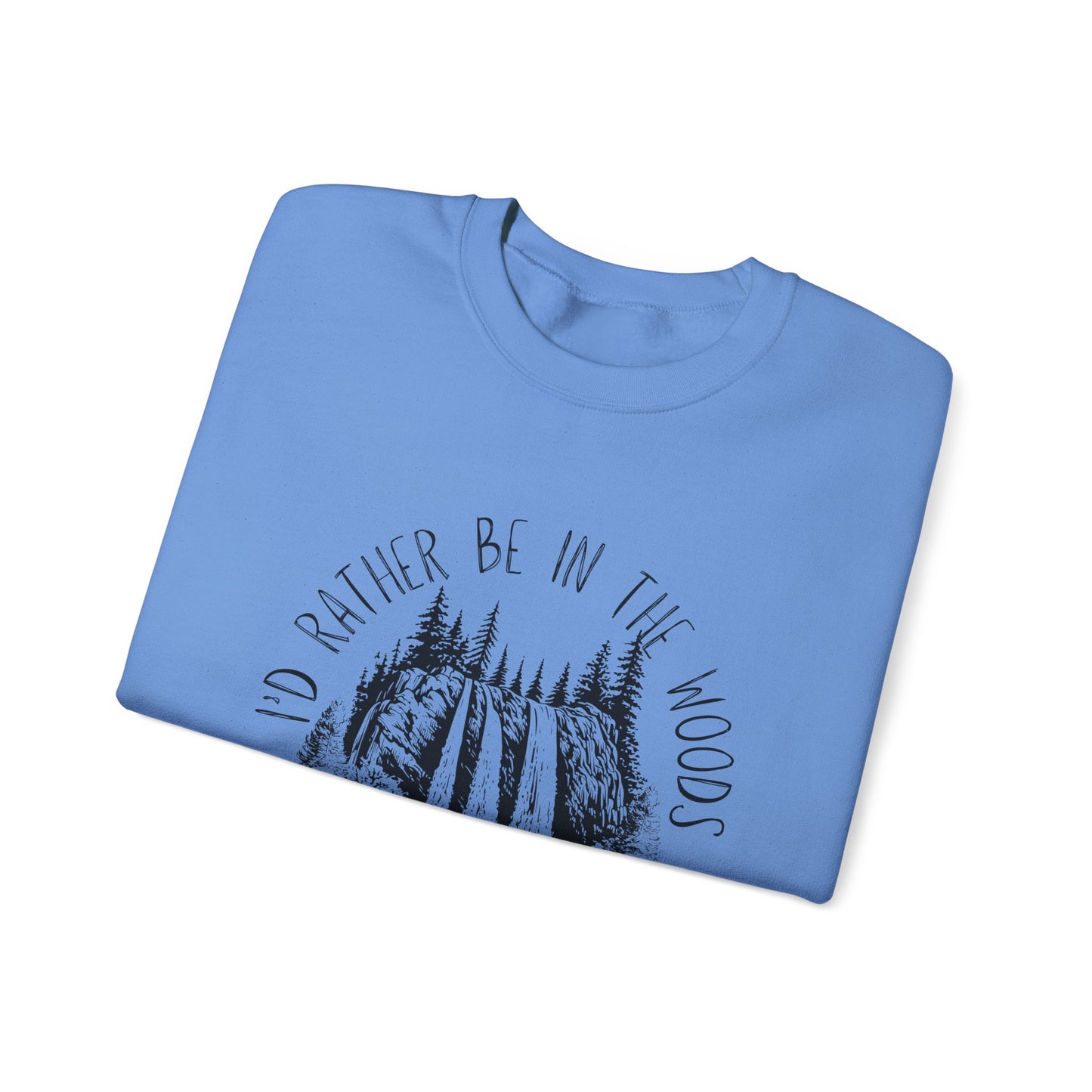 "I'd Rather Be in the Woods" Outdoorsy Sweatshirt