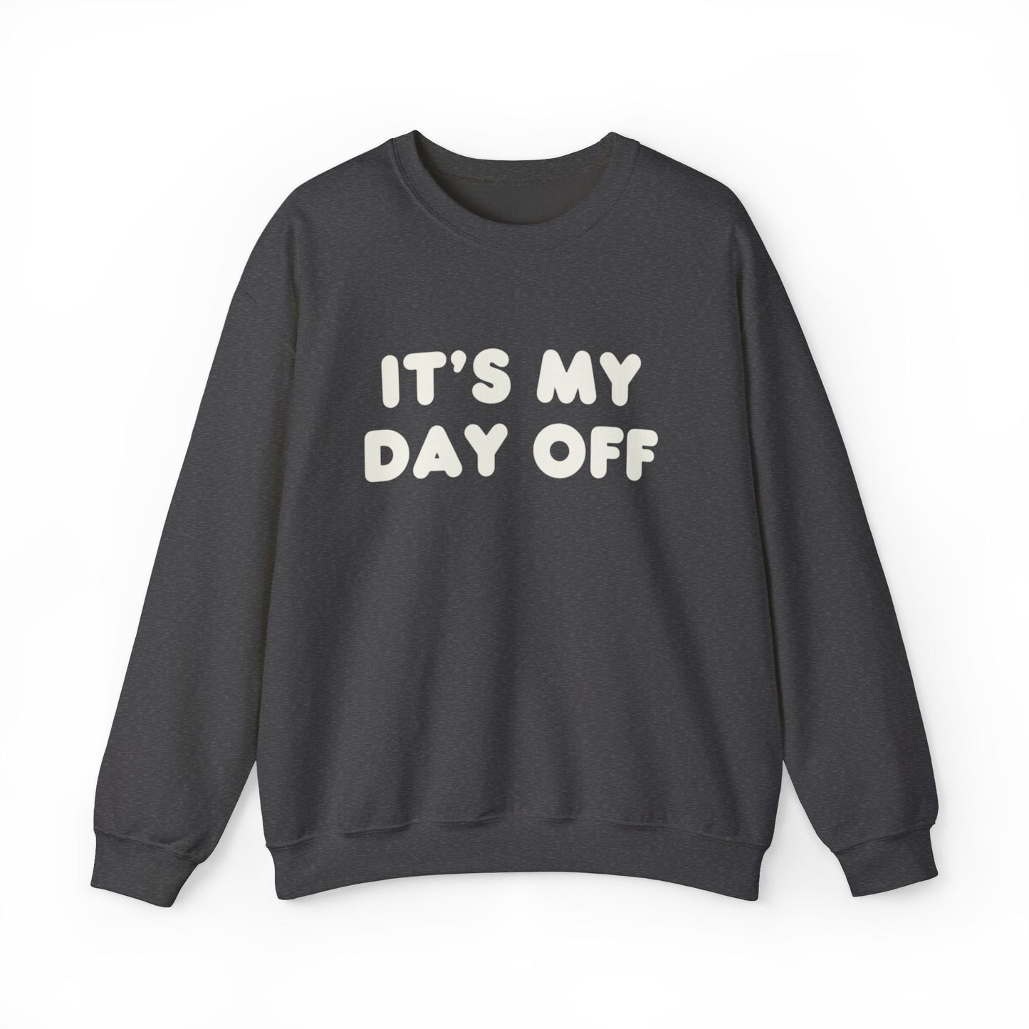 "It's My Day Off" Sweatshirt