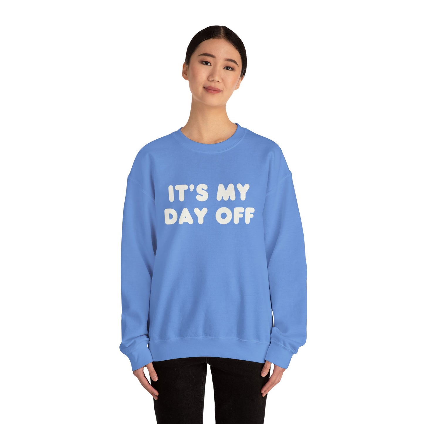 "It's My Day Off" Sweatshirt