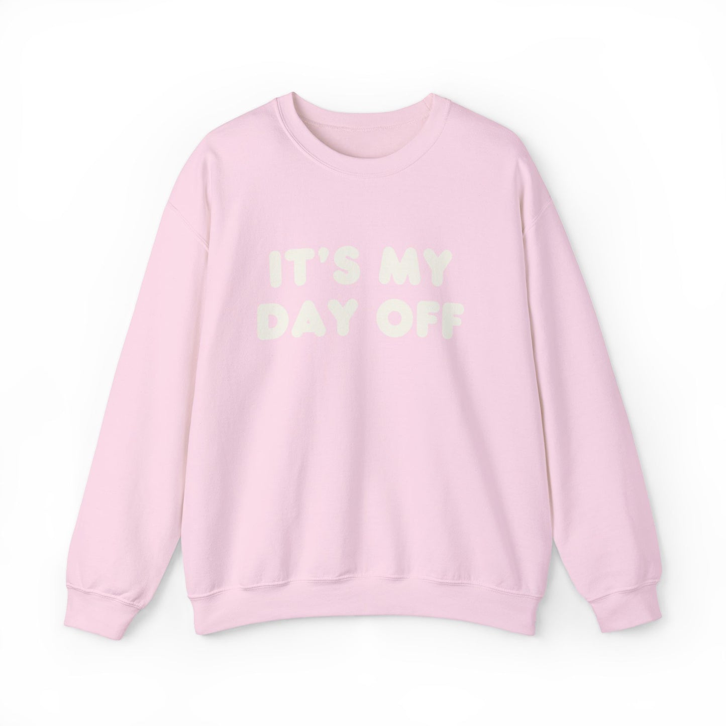 "It's My Day Off" Sweatshirt