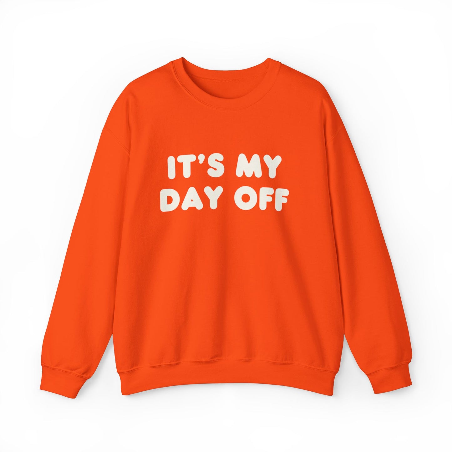 "It's My Day Off" Sweatshirt