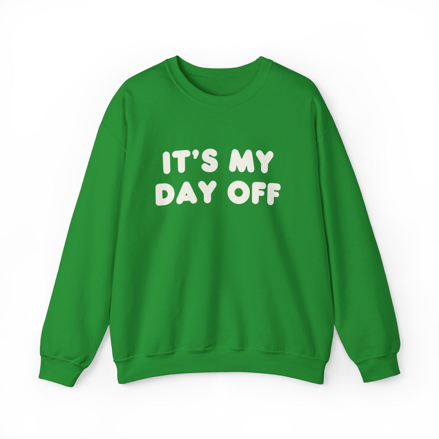 "It's My Day Off" Sweatshirt