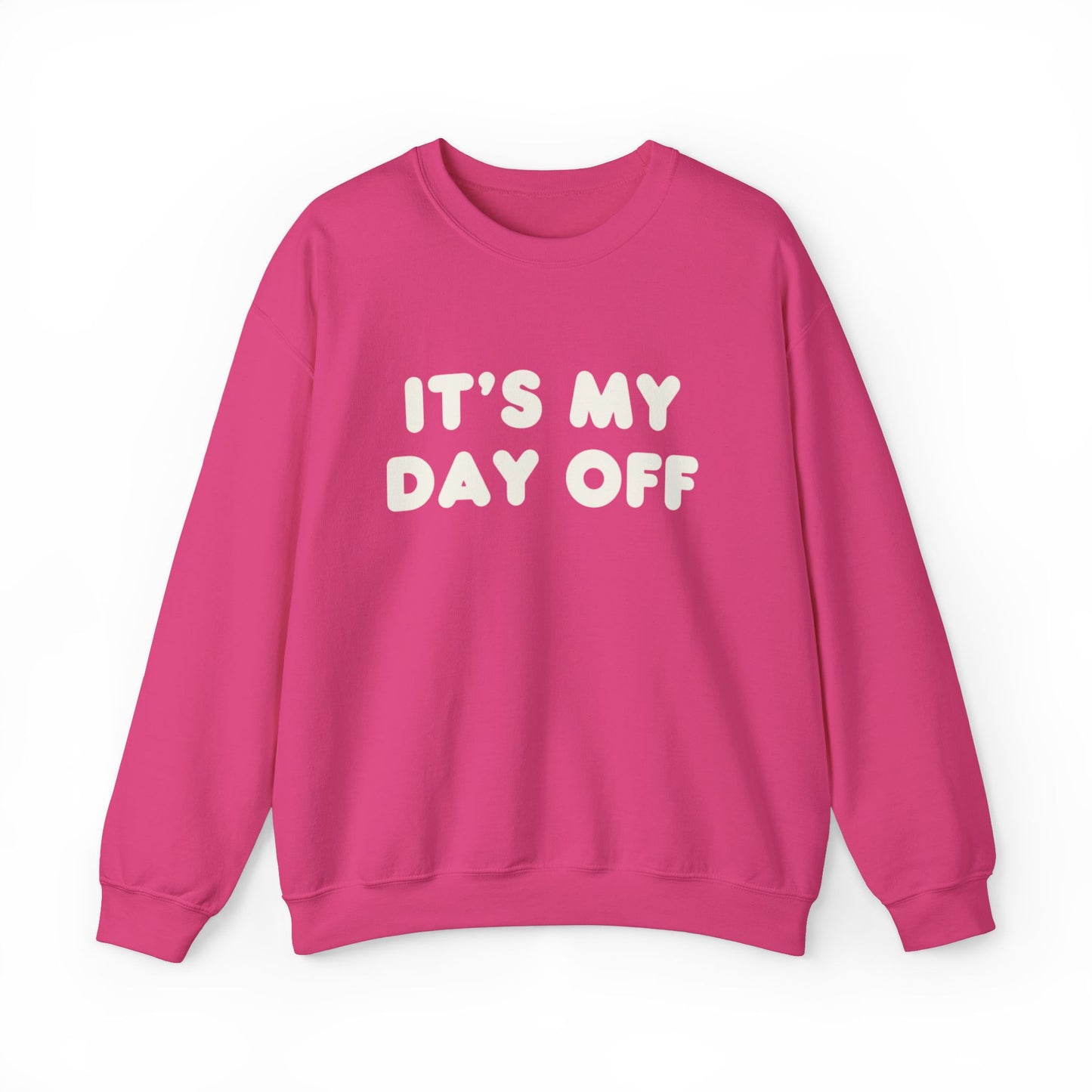 "It's My Day Off" Sweatshirt