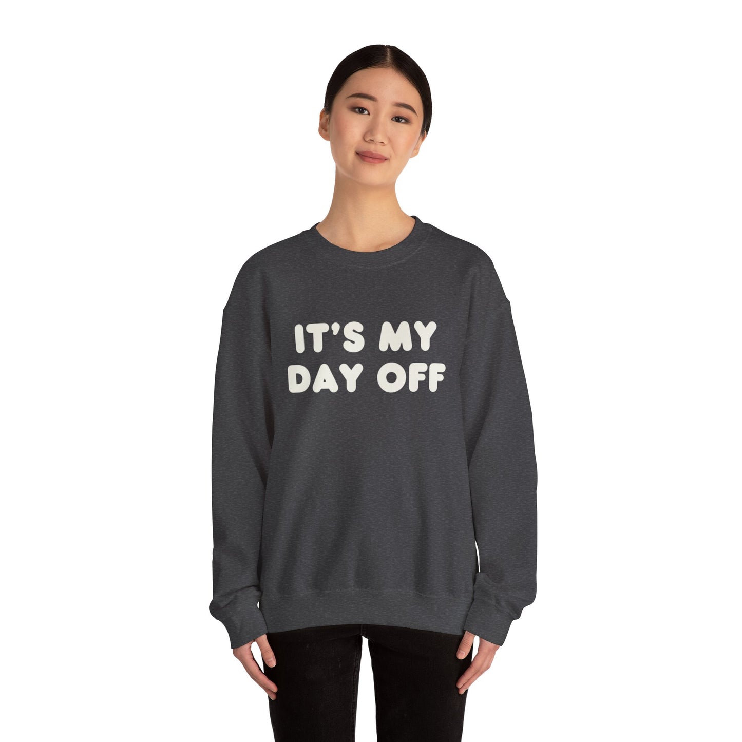 "It's My Day Off" Sweatshirt
