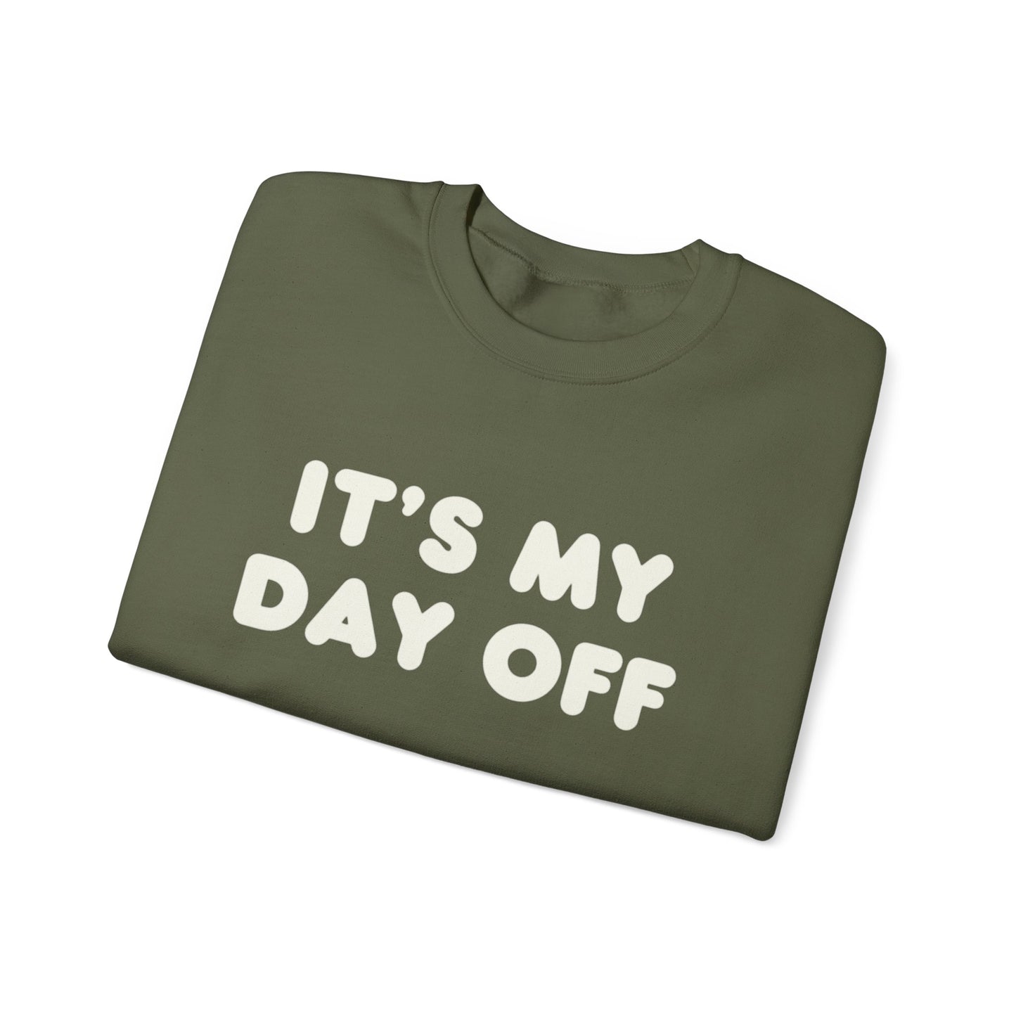 "It's My Day Off" Sweatshirt