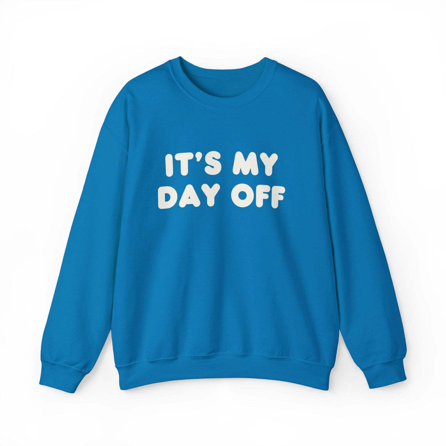 "It's My Day Off" Sweatshirt