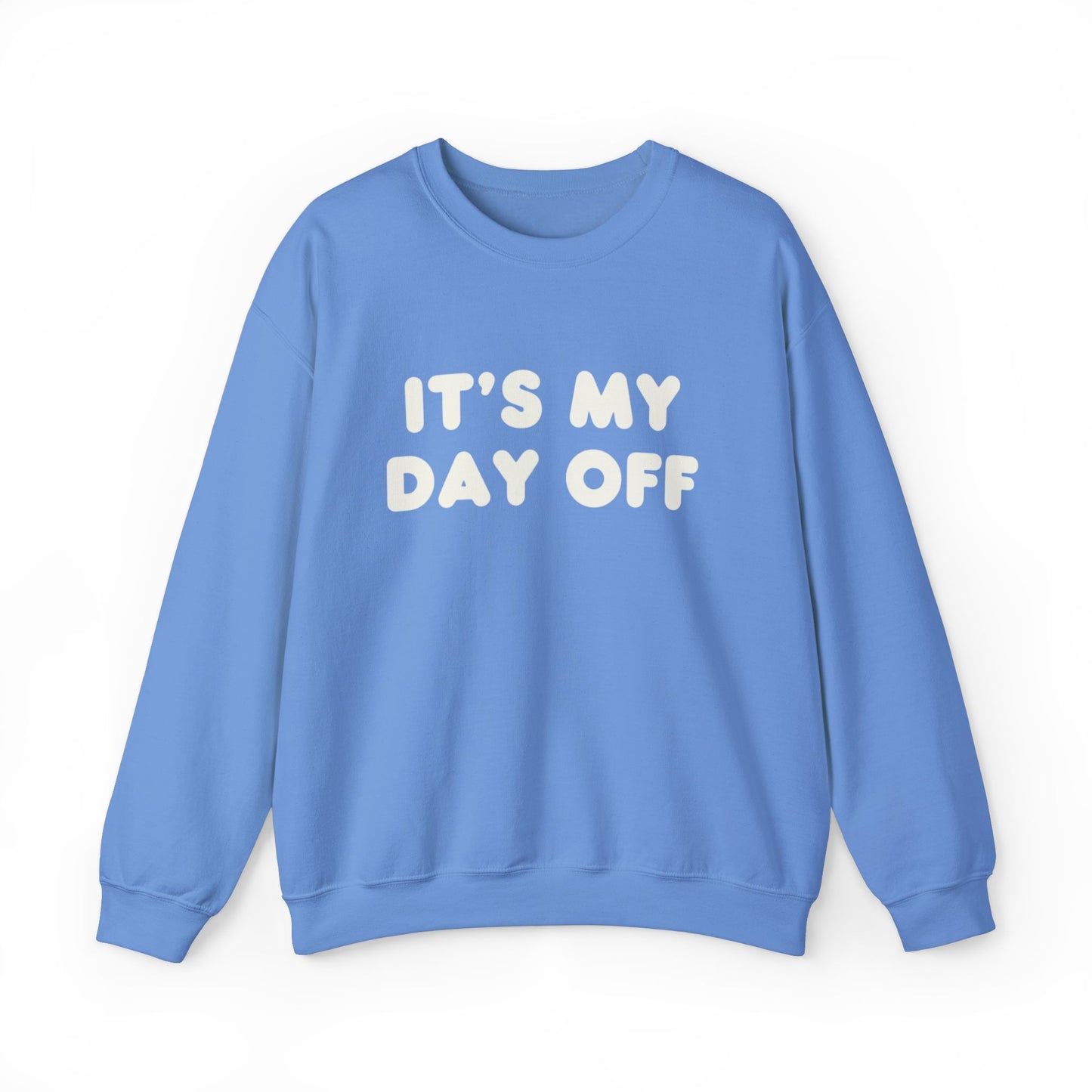 "It's My Day Off" Sweatshirt