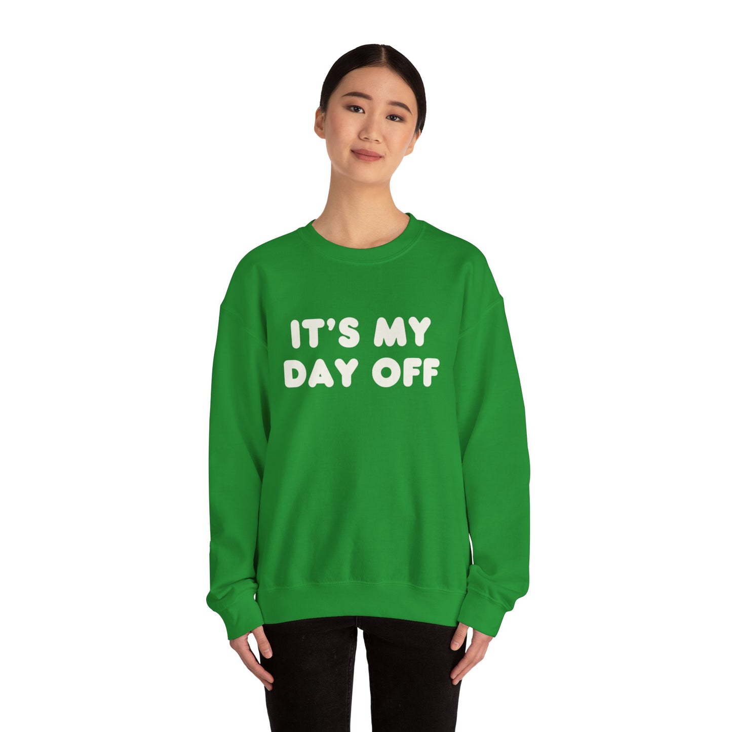 "It's My Day Off" Sweatshirt