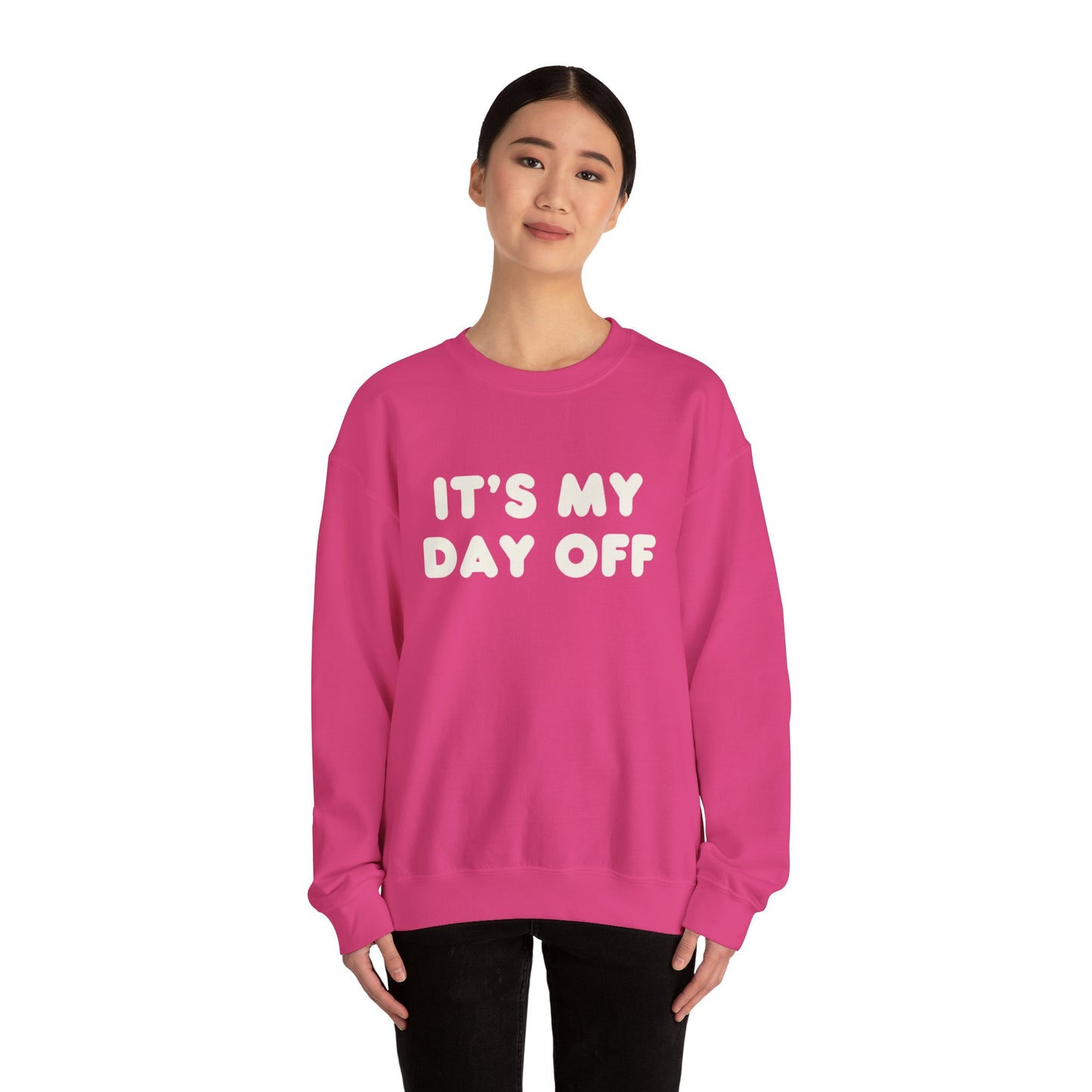 "It's My Day Off" Sweatshirt