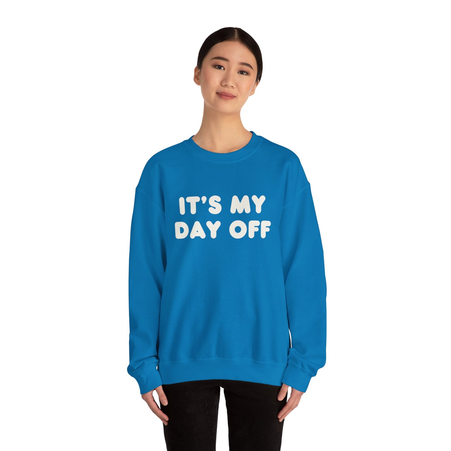 "It's My Day Off" Sweatshirt