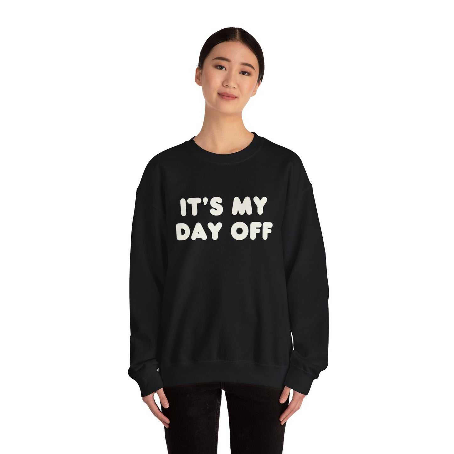 "It's My Day Off" Sweatshirt