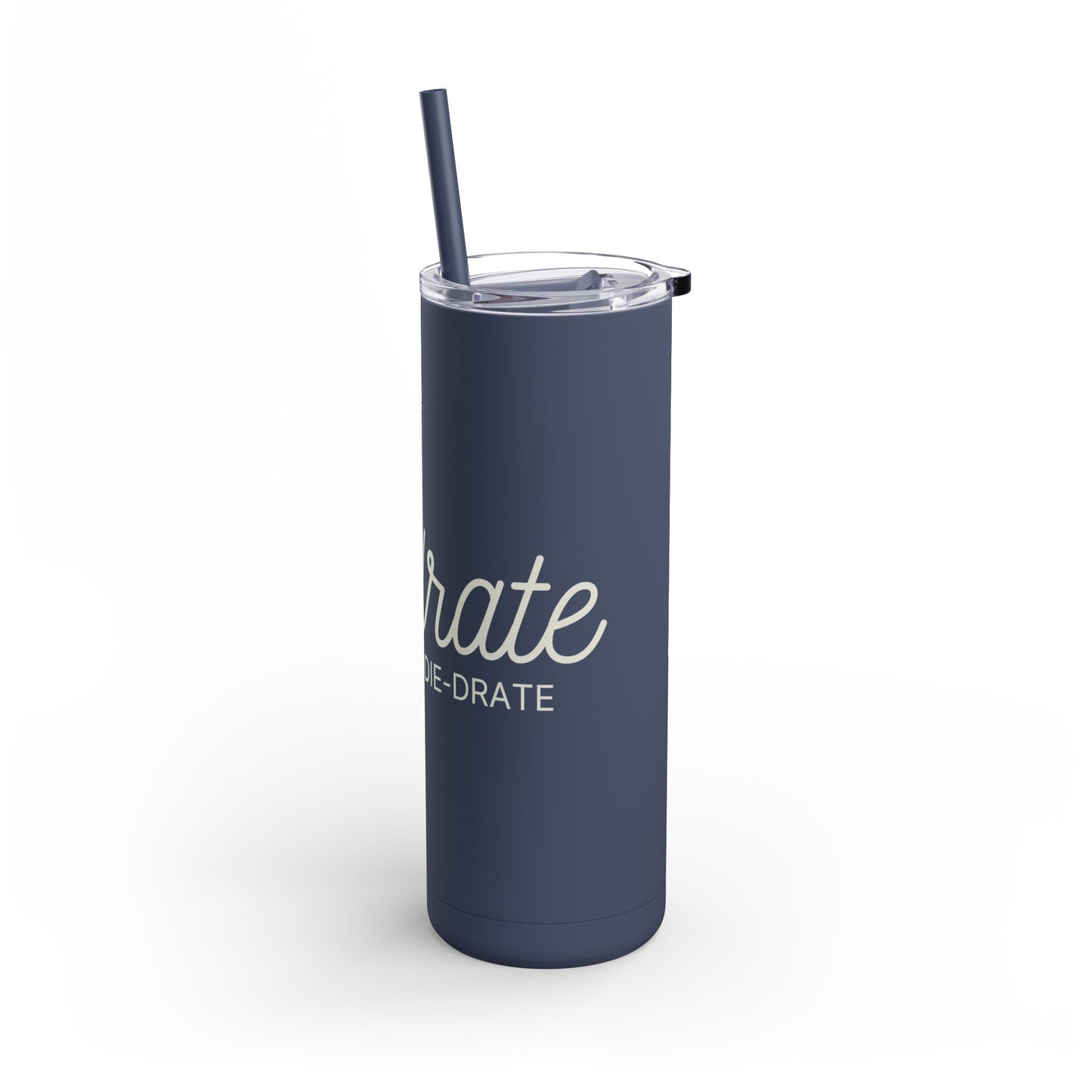 Copy of Hydrate or Die-drate - Maars Maker Matte Tumbler w/ Straw