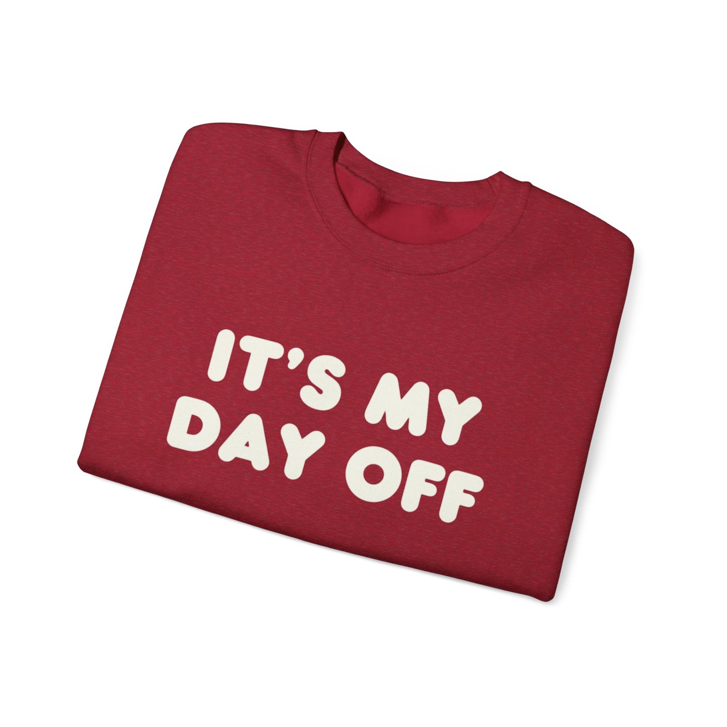 "It's My Day Off" Sweatshirt