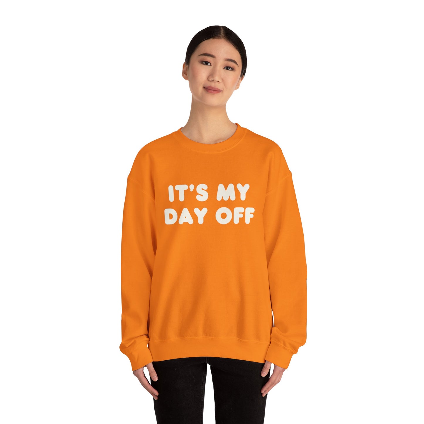 "It's My Day Off" Sweatshirt
