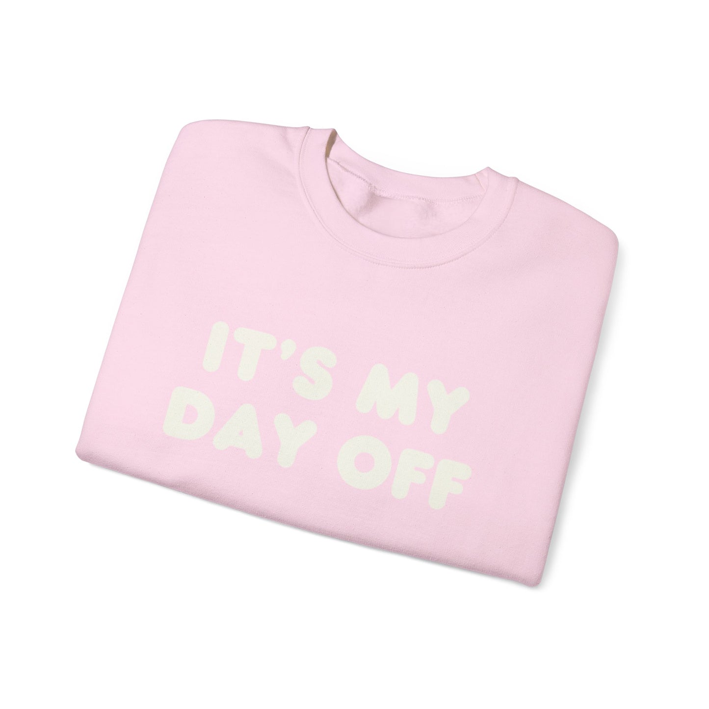 "It's My Day Off" Sweatshirt