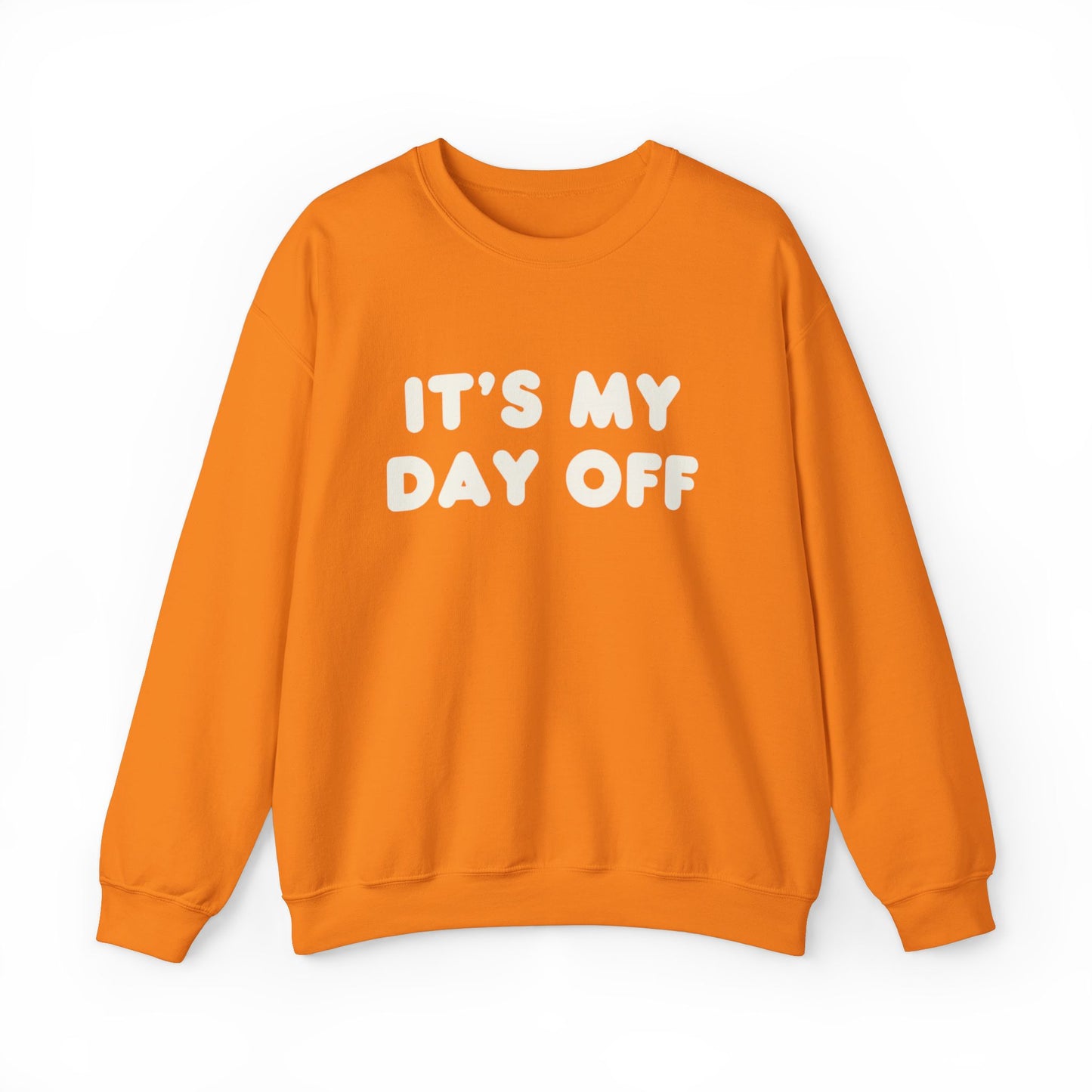 "It's My Day Off" Sweatshirt