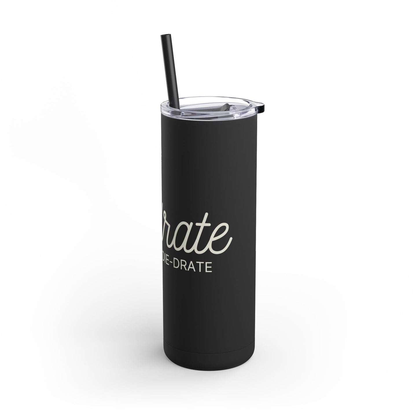Copy of Hydrate or Die-drate - Maars Maker Matte Tumbler w/ Straw