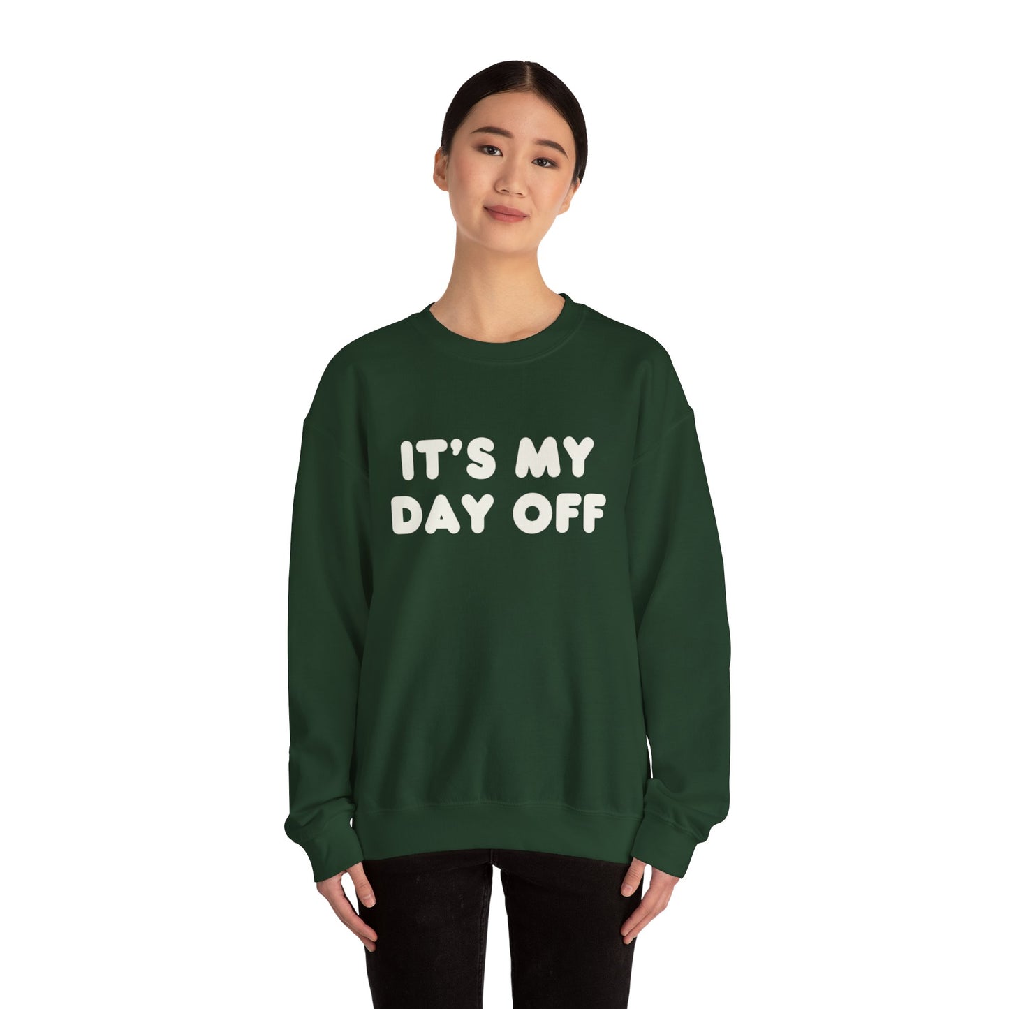 "It's My Day Off" Sweatshirt