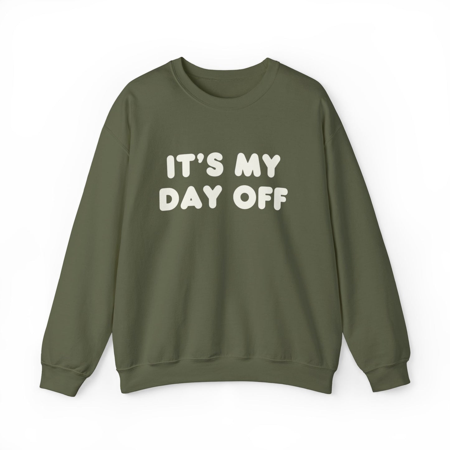 "It's My Day Off" Sweatshirt
